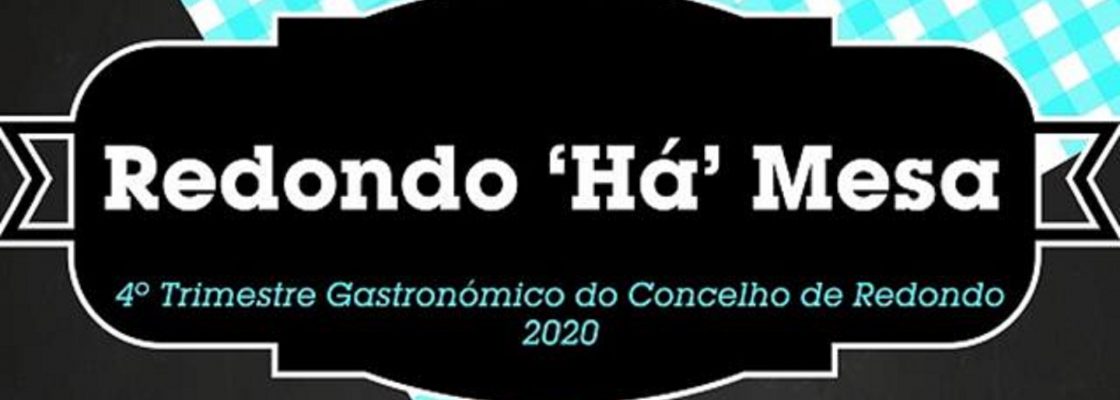 Redondo ´Há´ Mesa – 4º Trimestre Gastronómico do Concelho