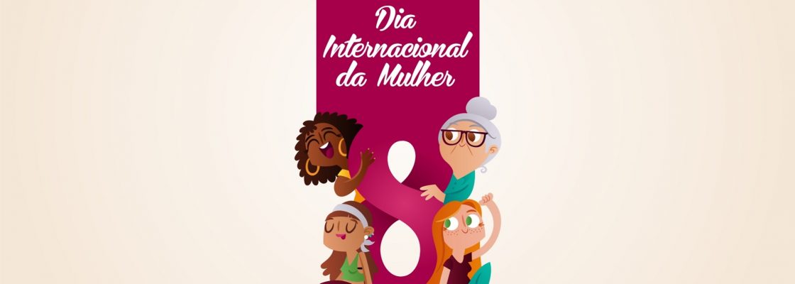 08 de março – Hoje assinala-se o Dia Internacional da Mulher