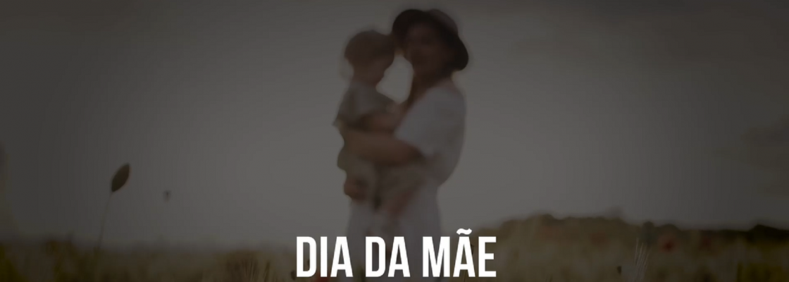 02 de maio – Dia da Mãe