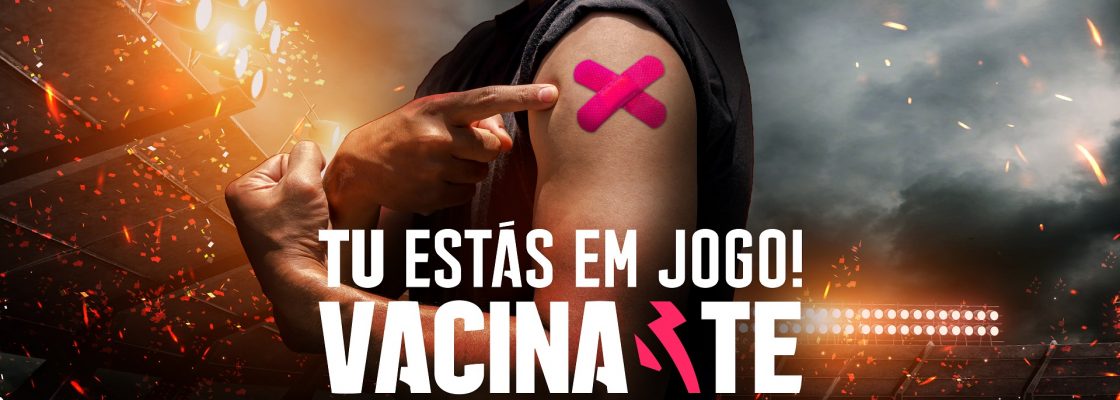Covid-19: Tu estás em jogo! Vacina-te