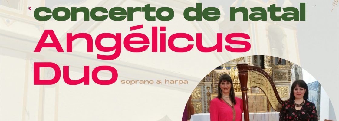 Concerto de Natal – Angélicus Duo | 12 de dezembro | 18h00 | Igreja Matriz de Redondo