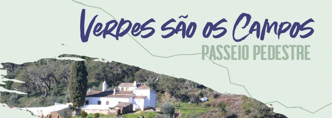 Passeio pedestre “Verdes são os campos” | 3 de abril | 09h30 | Serra D´Ossa