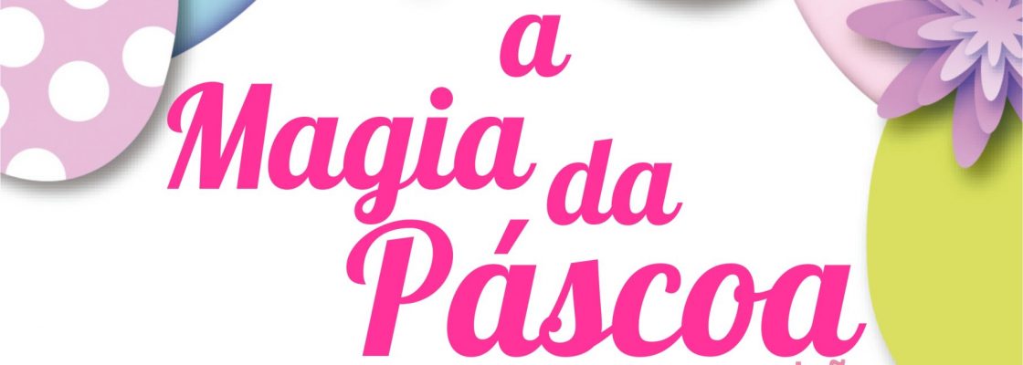 Exposição “A Magia da Páscoa” | de 2 a 30 de abril | Oficina das Ruas Floridas