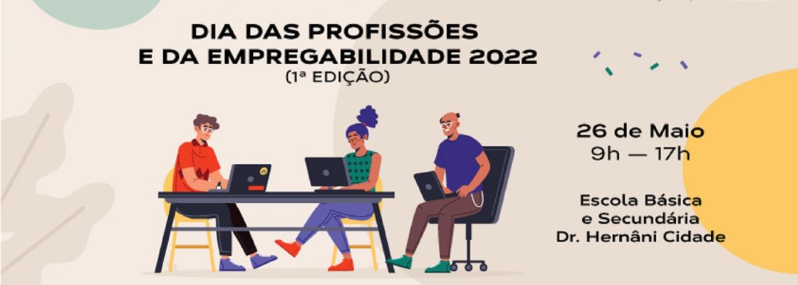 Dia das Profissões e da Empregabilidade | 26 de maio | 09h00-17h00 | Escola Básica e Secundári...