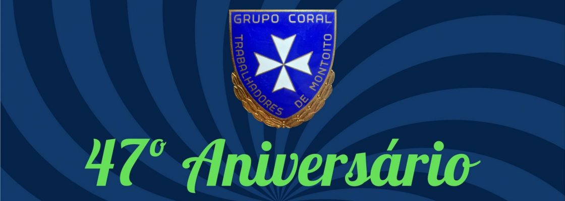 47º Aniversário do Grupo Coral de Trabalhadores de Montoito | 10 de setembro | 16h00 | Átrio d...