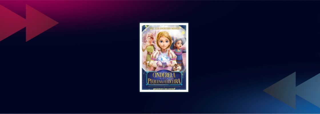 MATINÉ INFANTIL: Cinderela e a Pequena Feiticeira