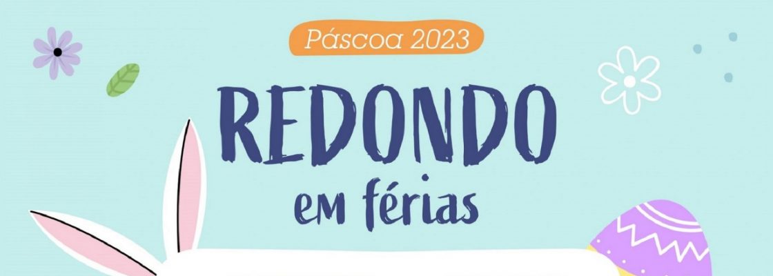 Páscoa 2023: Programa Municipal “Redondo em Férias”