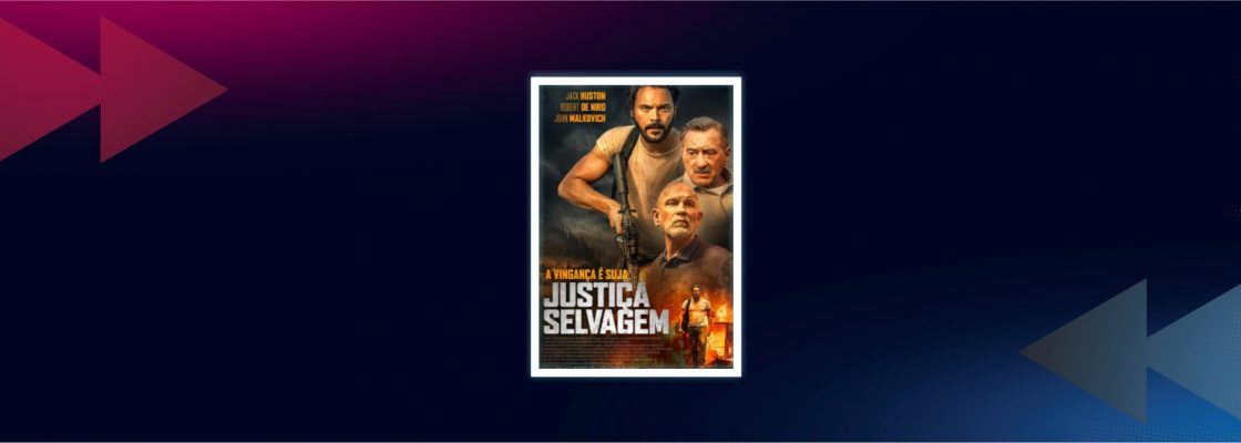 CINEMA: Justiça Selvagem