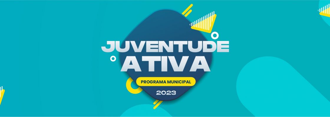 Programa Municipal Juventude Ativa 2023 | Candidaturas de 01 a 23 de junho