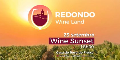 Redondo Wine Land: Wine Sunset | 23 de setembro | Casa do Povo do Freixo