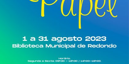 Exposição “Arranjos Florais em Papel” | de 1 a 31 de agosto | Biblioteca Municipal de Redondo