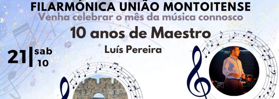 Filarmónica União Montoitense – 10 anos de Maestro Luís Pereira | 21 de outubro