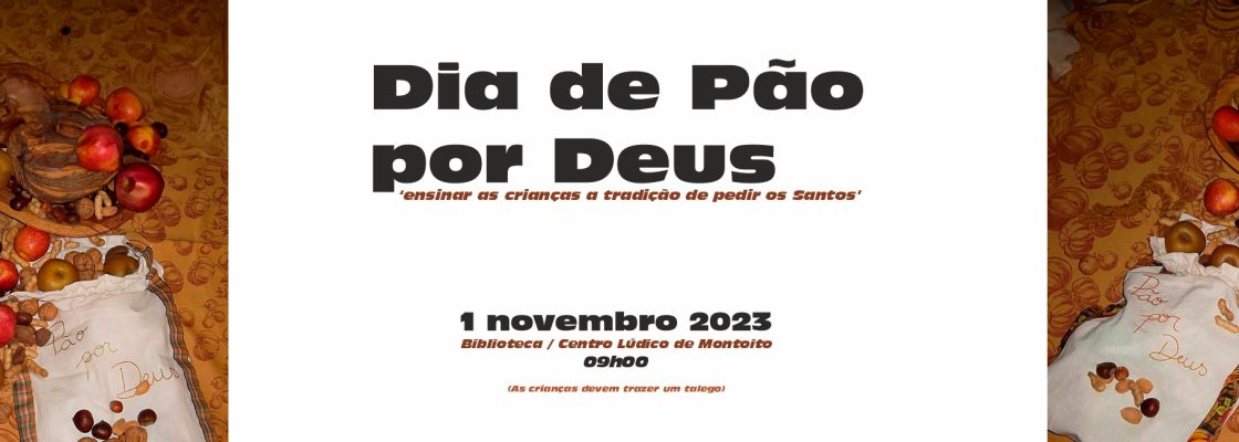 Dia do Pão por Deus | 01 de novembro | 09h00 | Biblioteca/ Centro Lúdico de Montoito