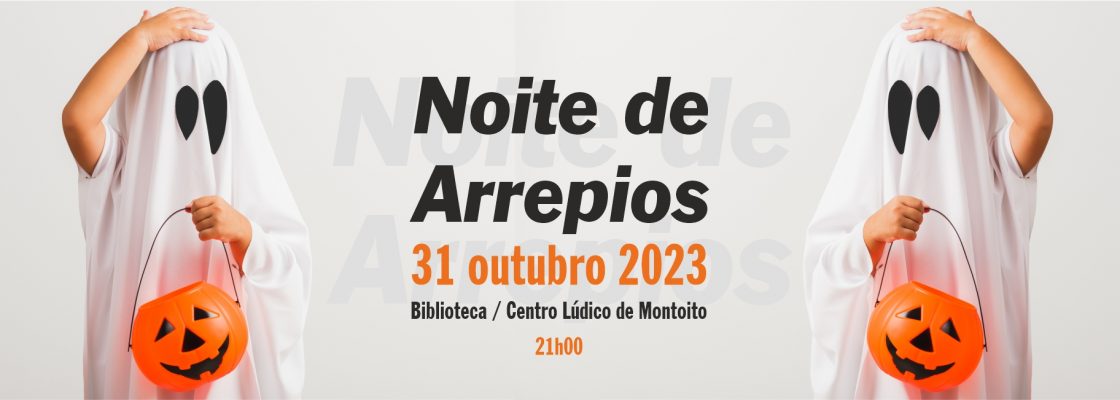 Noite de Arrepios | 31 de outubro | 21h00 | Biblioteca/ Centro Lúdico de Montoito
