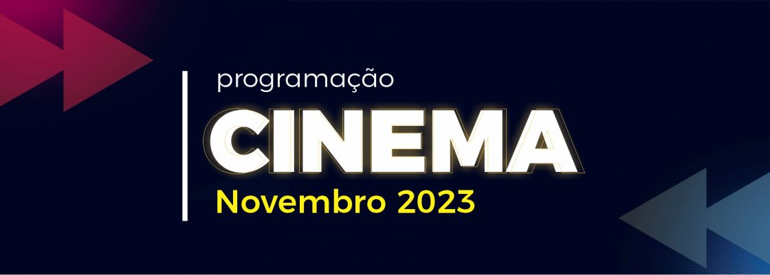 Cinema – Mês de novembro 2023