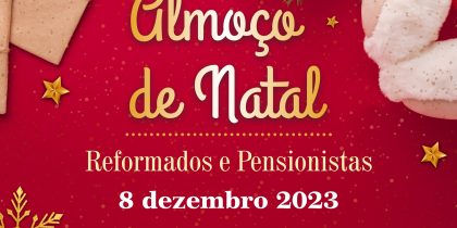 Almoço de Natal de Reformados e Pensionistas | 08 de dezembro | Pavilhão de Exposições | Redondo