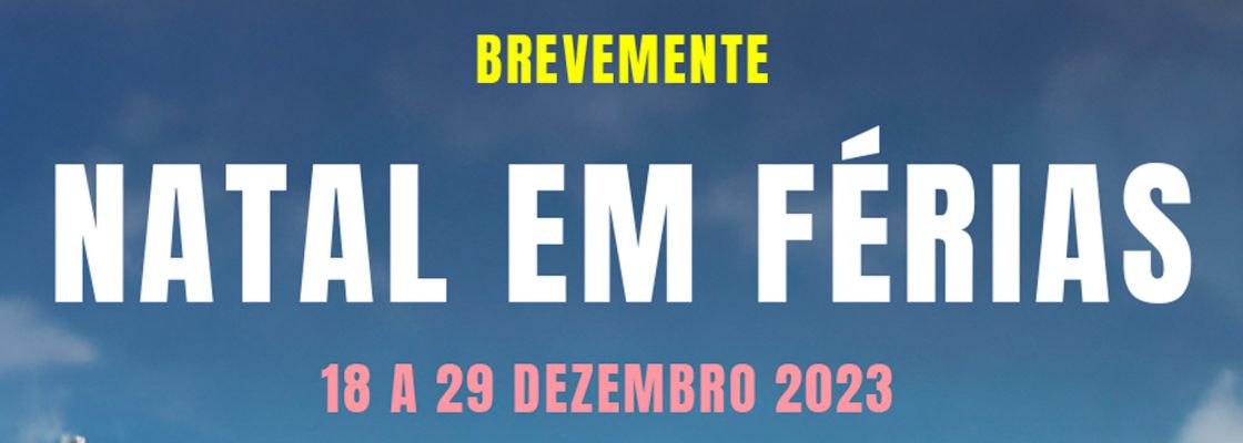 Natal em Férias: de 18 a 29 de dezembro | Inscrições: de 27 de novembro a 08 de dezembro