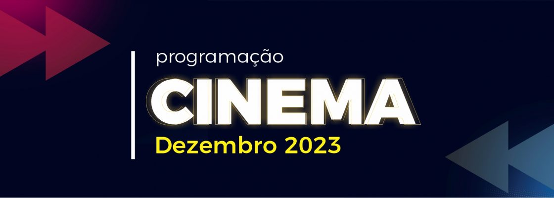 Cinema – Mês de dezembro 2023