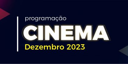 Cinema – Mês de dezembro 2023