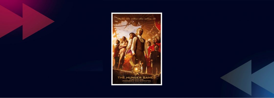 CINEMA: The Hunger Games: A Balada dos Pássaros e das Serpentes