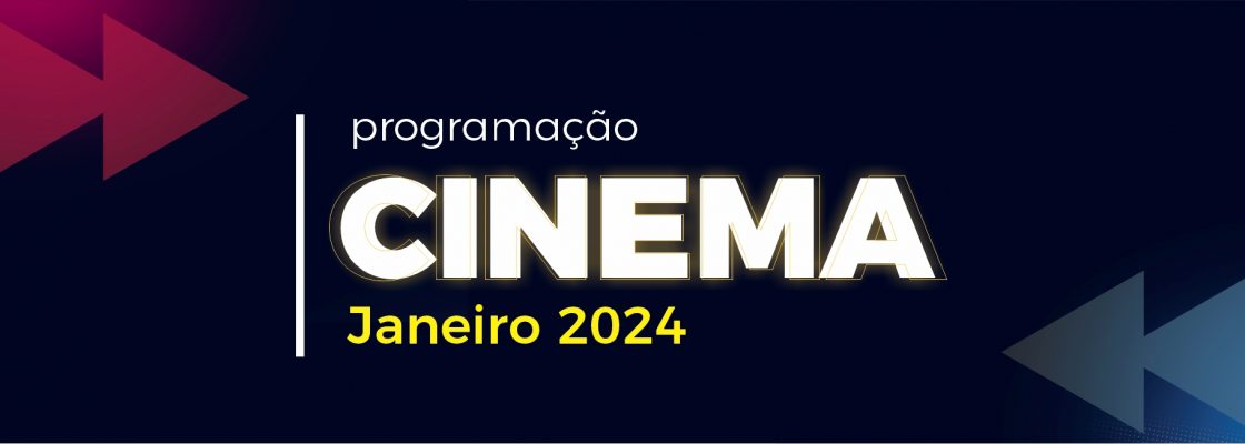 Cinema – Mês de janeiro de 2024