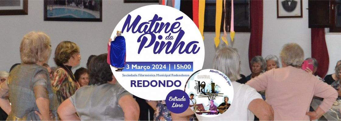 Matiné da Pinha | 3 de março | 15h00 | Sede da Sociedade Filarmónica Municipal Redondense