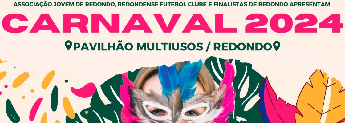 Carnaval 2024 | 09, 10, 11 e 12 de fevereiro | Pavilhão Multiusos de Redondo