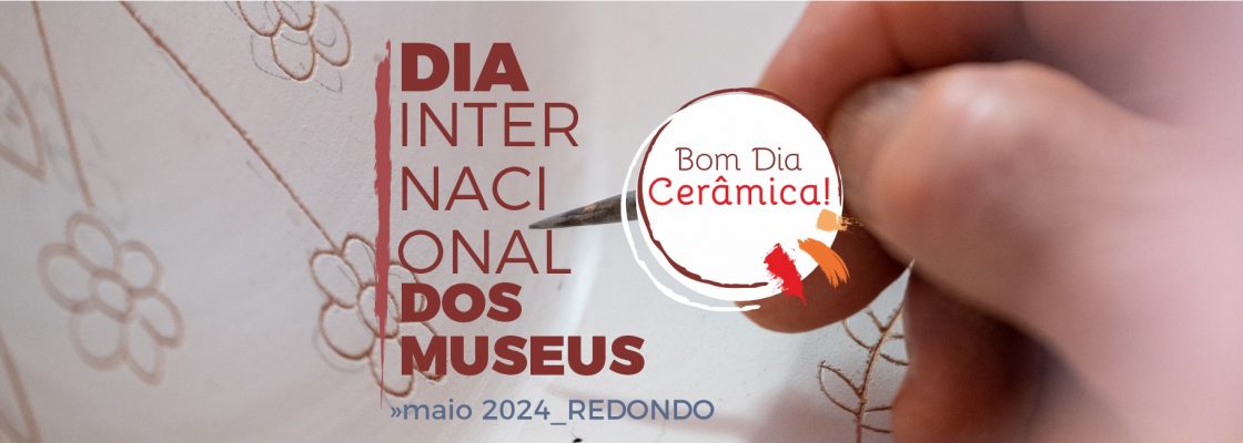 Dia Internacional dos Museus | Bom Dia Cerâmica! | 18 e 19 de maio | Redondo