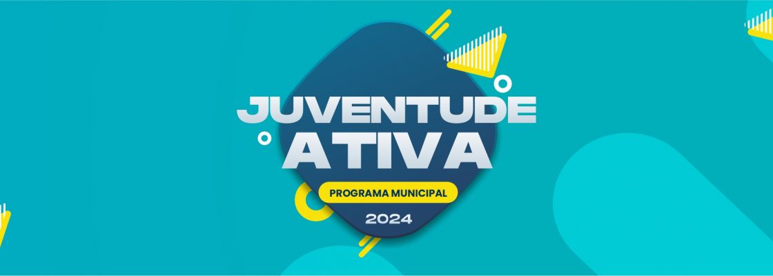 Programa Municipal Juventude Ativa 2024 | Candidaturas de 06 a 21 de junho