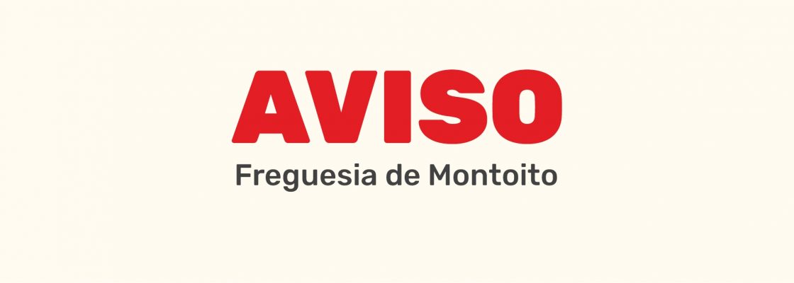 Aviso (Freguesia de Montoito) – Reunião aberta à população | 24 de julho | 20h30 | Soci...