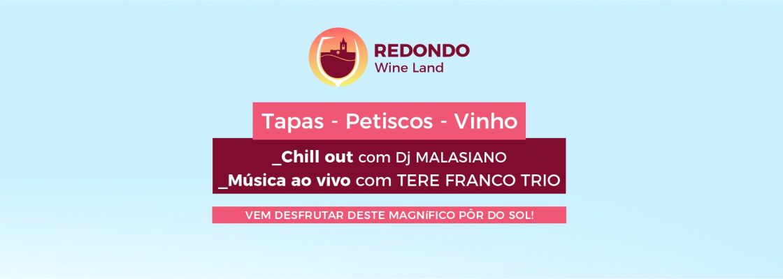 Redondo Wine Land: Wine Sunset | 21 de setembro | 18h00 | Casa do Povo do Freixo