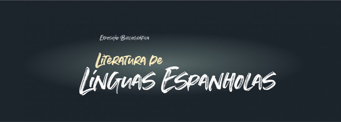 Exposição bibliográfica “Literatura de Línguas Espanholas” | de 05 a 30 de novemb...