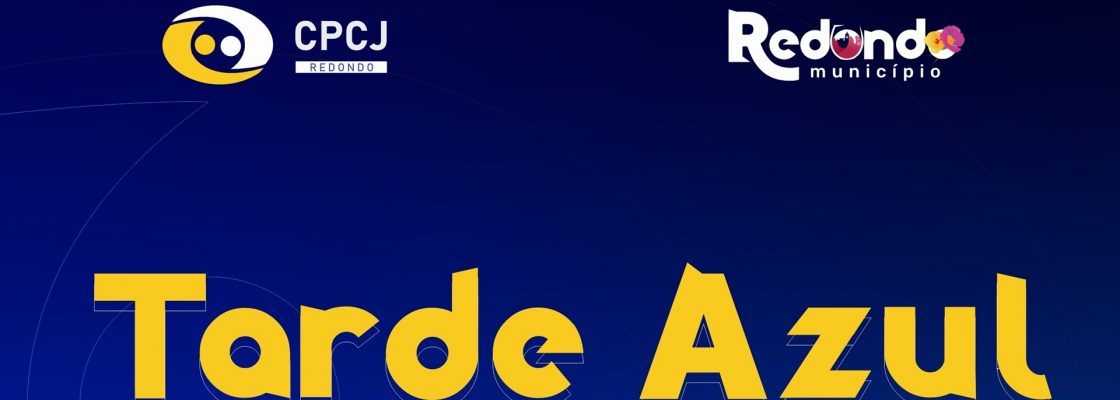 Tarde Azul (Mês da Prevenção dos Maus -Tratos na Infância) | 12 de abril | 15h00 | Pavilhão ...