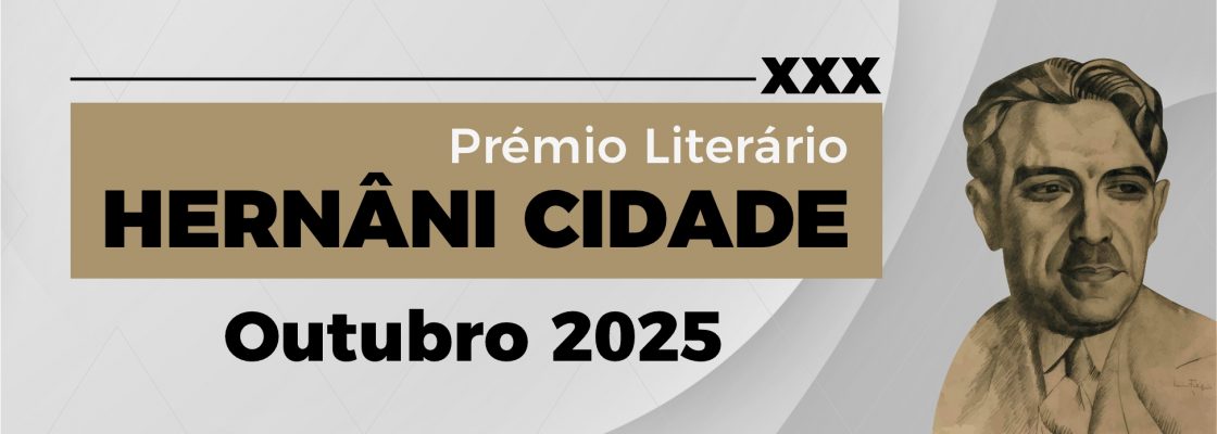 XXX Prémio Literário Hernâni Cidade: as candidaturas decorrem de 31 de maio a 11 de agosto de ...