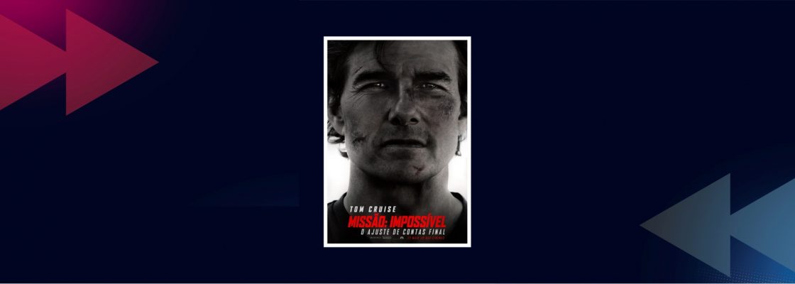 Cinema – Missão: Impossível – O Ajuste de Contas Final