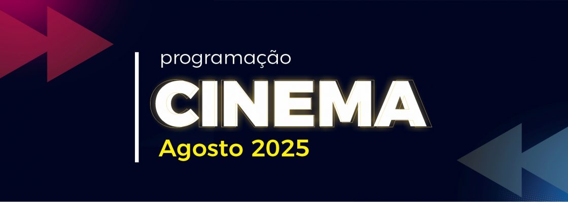 Cinema: Mês de agosto de 2025