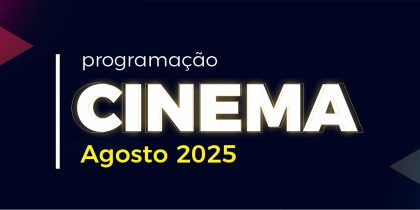 Cinema: Mês de agosto de 2025