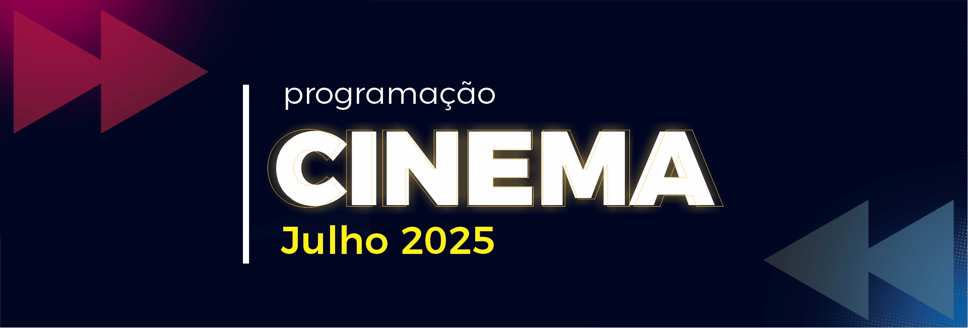 Cinema: Mês de julho de 2025