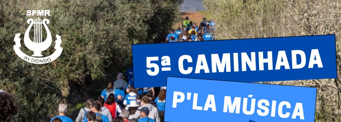 5ª Caminhada P´la Música | Adiada