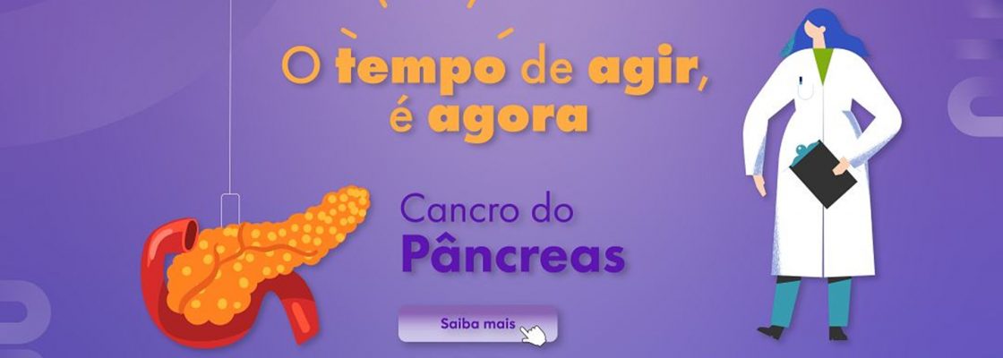 Dia Mundial do Cancro do Pâncreas | 20 de novembro: O tempo de agir, é agora”