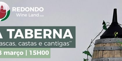 A Taberna “tascas, castas e cantigas” | 28 de março | 15h00 | Redondo (esgotado) / Nova Data: 11 de abril | 15h00