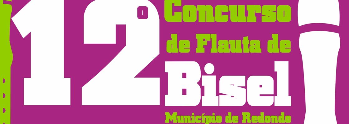12º Concurso de Flauta de Bisel Município de Redondo | 12 de junho | 09h00 | 14h00 | Auditório...