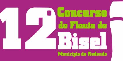 12º Concurso de Flauta de Bisel Município de Redondo | 12 de junho | 09h00 | 14h00 | Auditório do CCR