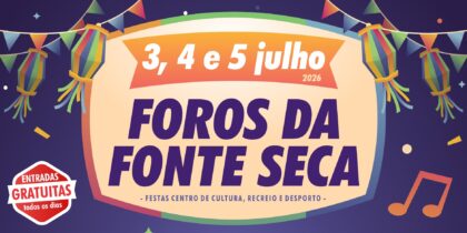 Festas dos Foros da Fonte Seca | 03, 04 e 05 de julho