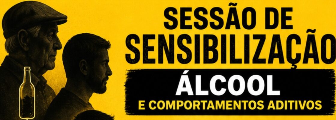 Sessão de sensibilização “Álcool e Comportamentos Aditivos” | 18 de junho | 10h00...