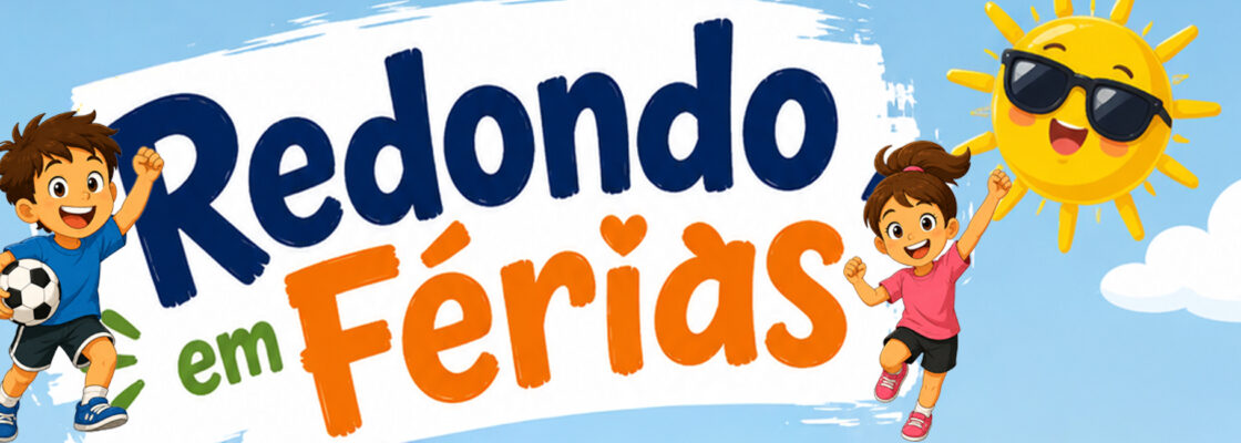 Verão 2026: “Redondo em Férias”: de 06 de julho a 14 de agosto | Redondo e Montoito | Inscr...