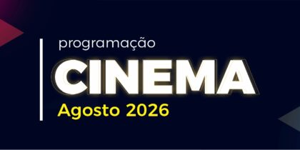 Cinema: Mês de agosto de 2026